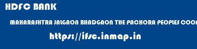 HDFC BANK  MAHARASHTRA JALGAON BHADGAON THE PACHORA PEOPLES COOP BANK LTD  ifsc code